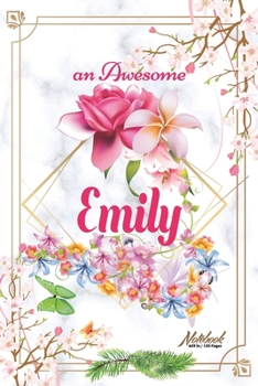Paperback An Awesome Emily Journal: Awesome (Diary, Notebook) Personalized Custom Name - Flowers (6 x 9 - Blank Lined 120 Pages A Wonderful Journal for an Book
