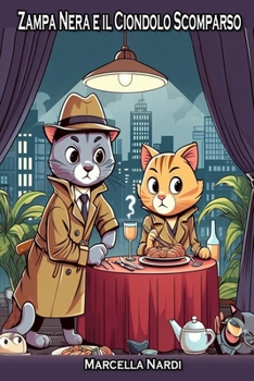 Zampa Nera e il Ciondolo Scomparso: E altre storie di gatti detective alla riscossa (Italian Edition)
