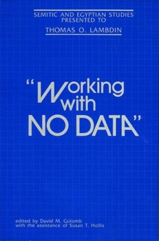 Hardcover "Working with No Data": Semitic and Egyptian Studies Presented to Thomas O. Lambdin Book