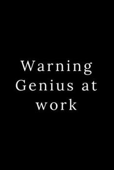 Warning Genius at work: Blank Lined Journal 6x9 -Great Gift Idea for Coworkers - Office Gag Gifts for Women and Men