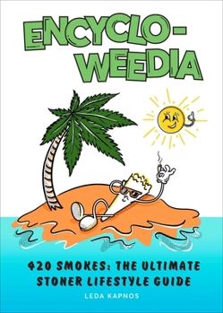 Hardcover Encyclo-Weedia: 420 Smokes: The Ultimate Stoner Lifestyle Guide Book
