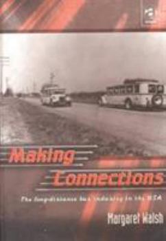 Hardcover Making Connections: The Long-Distance Bus Industry in the USA Book