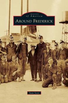 Around Frederick - Book  of the Images of America: Colorado