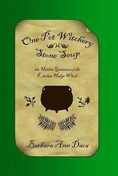 Paperback One Pot Witchery - Stone Soup: The Hidden Grimoire Of The Kitchen Hedge Witch Book