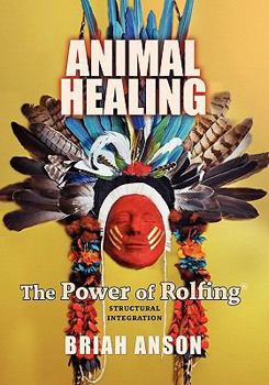 Paperback Animal Healing: The Power of Rolfing Book