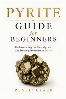 Pyrite Guide for Beginners: Understanding the Metaphysical and Healing Properties of Pyrite