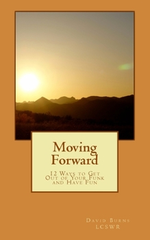 Paperback Moving Forward: 12 Ways to Get Out of Your Funk and Have Fun Book