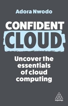 Paperback Confident Cloud: Uncover the Essentials of Cloud Computing Book