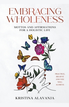 Paperback Embracing Wholeness - Mottos and Affirmations for a Holistic Life Book