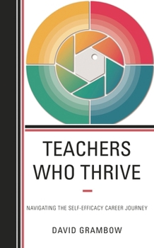 Paperback Teachers Who Thrive: Navigating the Self-Efficacy Career Journey Book