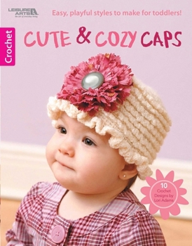 Paperback Cute & Cozy Caps: Playful Styles to Make for Toddlers; 10 Crochet Designs Book