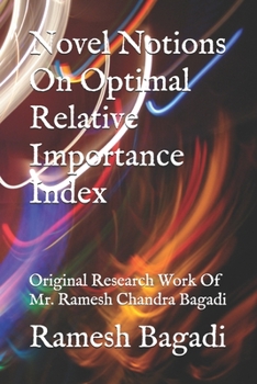 Novel Notions On Optimal Relative Importance Index: Original Research Work Of Mr. Ramesh Chandra Bagadi (Wisconsin Technology)