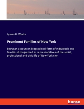 Paperback Prominent Families of New York: being an account in biographical form of individuals and families distinguished as representatives of the social, prof Book