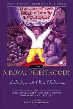 Hardcover A Royal Priesthood: The Use of the Bible Ethically and Politically Book