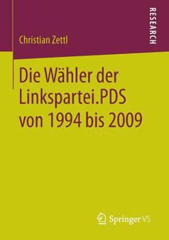 Paperback Die Wähler Der Linkspartei.Pds Von 1994 Bis 2009 [German] Book