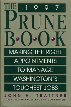 Hardcover The Prune Book: Making the Right Appointments to Manage Washington's Toughest Jobs Book