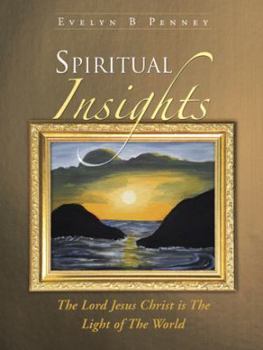 Paperback Spiritual Insights: The Lord Jesus Christ Is the Light of the World Book