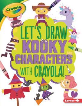 Paperback Let's Draw Kooky Characters with Crayola (R) ! Book