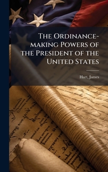 The Ordinance-making Powers of the President of the United States