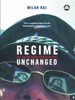 Paperback Regime Unchanged: Why the War in Iraq Changed Nothing Book