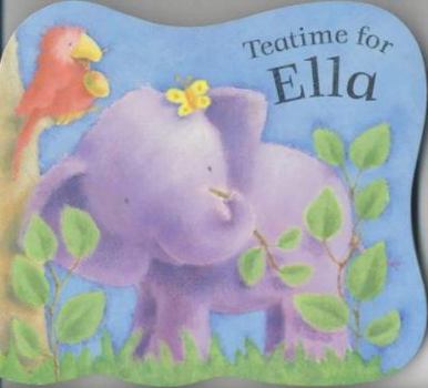 Teatime for Ella - Book  of the Ella Elephant