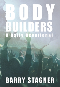 Paperback Body Builders: Daily Exhortations to Stretch, Strengthen and Build Up Your Faith Book