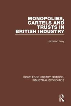 Hardcover Monopolies, Cartels and Trusts in British Industry Book