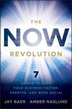 Hardcover The Now Revolution: 7 Shifts to Make Your Business Faster, Smarter and More Social Book
