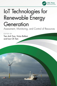 IoT Technologies for Renewable Energy Generation: Assessment, Monitoring and Control of Resources