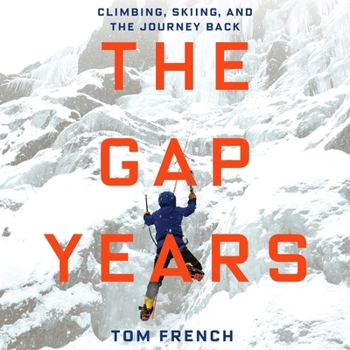 Audio CD The Gap Years: Climbing, Skiing, and the Journey Back Book