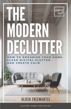 Paperback The Modern Declutter: A Mindful Approach to Decluttering Your Home, Simplifying Your Life, and Finding Balance Book