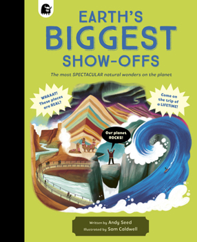 Hardcover Earth's Biggest Show-Offs: The Most Spectacular Natural Wonders on the Planet Book