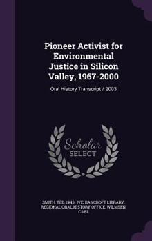 Hardcover Pioneer Activist for Environmental Justice in Silicon Valley, 1967-2000: Oral History Transcript / 2003 Book