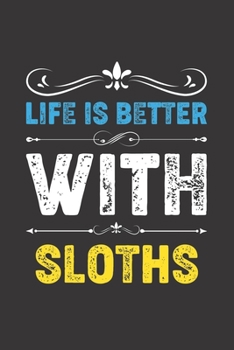 Life Is Better With Sloths: Funny Sloths Lovers Gifts Lined Journal Notebook 6x9 120 Pages