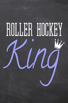 Roller Hockey King: Roller Hockey Notebook, Planner or Journal | Size 6 x 9 | 110 Dot Grid Pages | Office Equipment, Supplies & Gear |Funny Roller Hockey Gift Idea for Christmas or Birthday