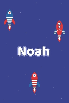 Noah: Vornamen Notizbuch für Jungen und Männer - Notizbuch, Notizheft oder Schreibheft für Schule, Uni, Beruf, Job oder Einschulung mit Raketen ( ... - Format 6x9 ca. DIN A5 (German Edition)