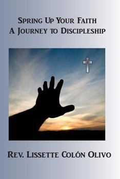 Paperback Spring up Your Faith: A Journey to Discipleship Book