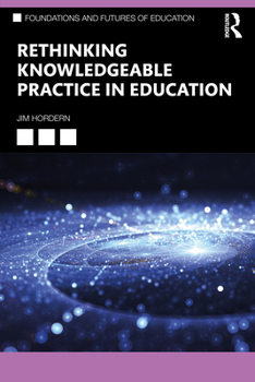 Paperback Rethinking Knowledgeable Practice in Education Book