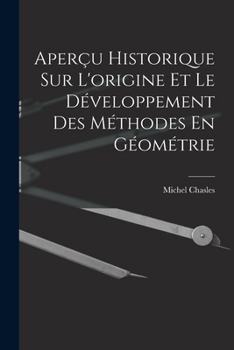 Paperback Aperçu Historique Sur L'origine Et Le Développement Des Méthodes En Géométrie [French] Book