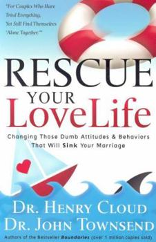 Hardcover Rescue Your Love Life: Changing Those Dumb Attitudes & Behaviors That Will Sink Your Marriage Book