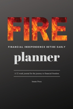 Paperback FIRE Financial Independence Retire Early: A 52 Week Journal for the Journey to Financial Freedom Book
