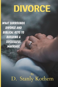 Paperback Divorce: What Surrounds Divorce and Biblical Keys for Building a Successful Marriage Book