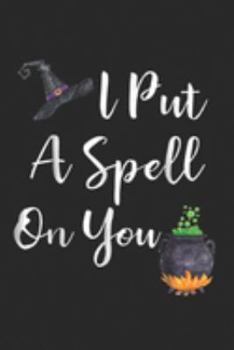 Paperback I Put a Spell on You: I Put a Spell on You for Women Halloween Witches Journal/Notebook Blank Lined Ruled 6x9 100 Pages Book