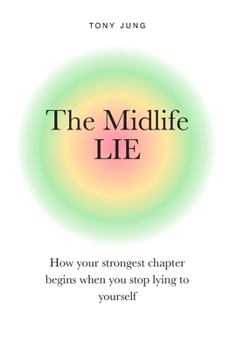Paperback The Midlife Lie: How your strongest chapter begins when you stop lying to yourself Book