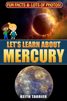 Paperback Let's Learn About Mercury: For kids and young teen. All about the 1st planet from the Sun. Book