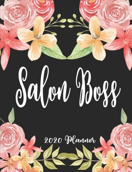 Salon Boss 2020 Planner: 8.5 x 11 - Weekly Appointment Planner Scheduler Organizer for Hair Stylists Dressers Salon Beauticians