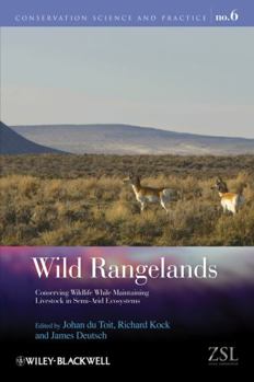 Paperback Wild Rangelands: Conserving Wildlife While Maintaining Livestock in Semi-Arid Ecosystems Book