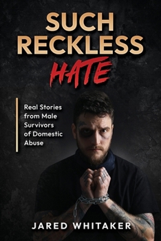 Paperback Such Reckless Hate: Real Stories from Male Survivors of Domestic Abuse Book