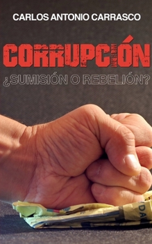 Paperback Corrupción: ¿Sumisión o Rebelión? [Spanish] Book