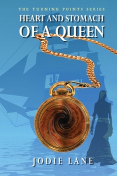 Heart and Stomach of a Queen - Book #5 of the Turning Points